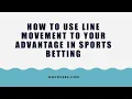 How to use line movement to your advantage in sports betting