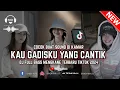 Download Lagu DJ KAU GADISKU YANG CANTIK FULL BASS MENGKANE TERBARU TIKTOK 2024