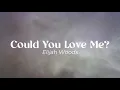 Download Lagu Elijah Woods - Could You Love Me? (Lyrics)
