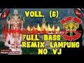 Download Lagu 🔴 FULL BASS REMIX LAMPUNG NO VJ Vol. (6)