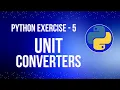Create Unit Converters in Python - Easy Tutorial for Beginners Exercise 5