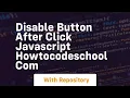 Disable button after click javascript howtocodeschool com