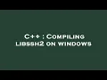 C Compiling libssh2 on windows