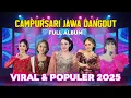 Download Lagu FULL ALBUM CAMPURSARI JAWA DANGDUT TERBARU | Viral \u0026 Populer Paling Dicari 2025🔥