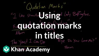 Using quotation marks in titles Punctuation Khan Academy