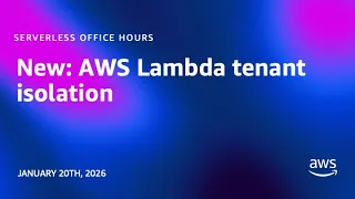 New AWS Lambda tenant isolation Serverless Office Hours