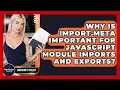 Why Is Import meta Important For JavaScript Module Imports And Exports - JavaScript Toolkit