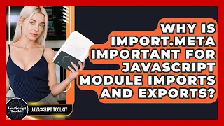 Why Is Import meta Important For JavaScript Module Imports And Exports - JavaScript Toolkit