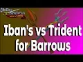 OSRS Iban s Staff vs Trident of the Seas for Barrows