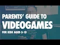 A Parent s Guide to games - Ages 5 to 10