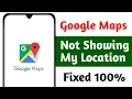 Fix Google Maps Not Showing My Location 2026 Google Maps Not Showing Current Location Problem