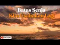 Download Lagu Kita Usahakan Lagi - Batas Senja (Lyric video)