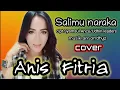 Download Lagu Salimu Naraka cover Anis Fitria cipt Syamsul Ancu/Udhin Leaders