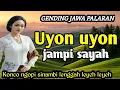 Lagu GENDING JAWA PALARAN || UYON UYON JAMPI SAYAH ~KONCO NGOPI SINAMBI LENGGAH LEYEH-LEYEH