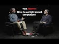 Download Lagu Paul Washer - How do we fight sexual temptation?