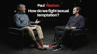 paul washer how do we fight sexual temptation