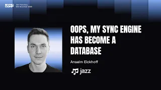 Anselm Eickhoff Jazz - Oops my sync engine has become a database