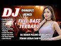 Lagu DJ Dangdut Remix Terbaru 2026 🚀 Lagu Viral TikTok Full Bass Paling Dicari | DJ X PRO