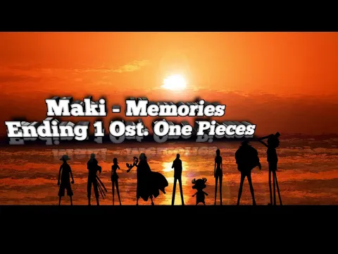 Download MP3 Ending 1 One Piece, Maki - Memories Ost One Piece (Lirik dan Terjemahan Bahasa Indonesia)