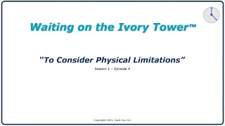 Season1 Episode4 To Consider Physical Limitations Each Ear LLC 