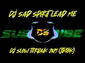 sad spirit lead me slow dj tiktok terbaru 2021 #dj #dj terbaru
