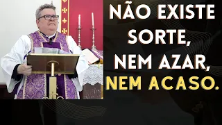 Não existe sorte, nem azar, nem acaso.