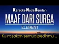 Download Lagu Maaf Dari Surga - Element Karaoke Lower Key Nada Rendah -4