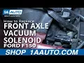How To Replace Front Axle Vacuum Solenoid 05-13 Ford F-150