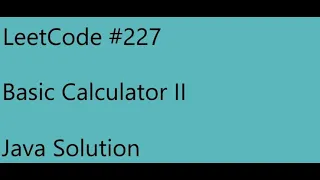 Leetcode 227 - Basic Calculator II