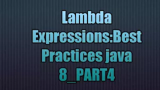 Lambda Expressions Best Practices java 8 - PART4