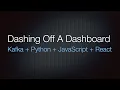 Dashing Off A Dashboard With Kafka Python and React