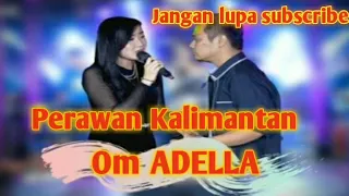 Download Perawan Kalimantan om adella MP3