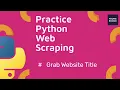 2023 Python Beginner Tutorial Python Web Scraping Grabbing a Title
