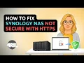 How to Fix Synology NAS Not Secure with HTTPS