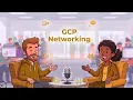 4 Google Cloud Network - Manage connect secure and scale your networks