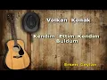 Volkan Konak - Kendim Ettim Kendim Buldum KARAOKE