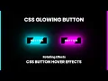 CSS Glowing Button Hover Effects Animated Glowing Button
