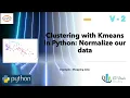 V-2 Clustering with Kmeans Normalize our data Does it improve it Python Unsupervised learning