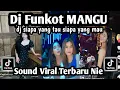 Download Lagu DJ FUNKOT MANGU DJ SIAPA YANG TAU SIAPA YANG MAU BY DJ ALMIRA BERTO SOUND VIRAL YANG KALIAN CARI NIE