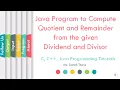 Java Program to Compute Quotient and Remainder from the given Dividend and Divisor LLAGT