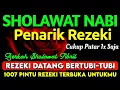 Lagu SHOLAWAT PENARIK REZEKI PALING DAHSYAT, Sholawat Nabi Muhammad SAW, SALAWAT JIBRIL PALING MERDU