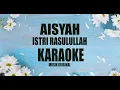 Lagu Aisyah Istri Rasulullah - KARAOKE ORIGINAL (Anisa Rahman)