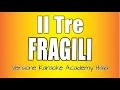 Download Lagu Il Tre - Fragili (Versione Karaoke Academy Italia)