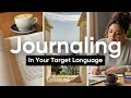 Why YOU should journal in your target language