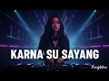 Lagu DJ KARNA SU SAYANG – Slow Remix Viral TikTok Full Song | FvndyWave