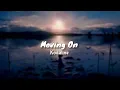 Download Lagu Kodaline - Moving On (Lyrics - Cover)