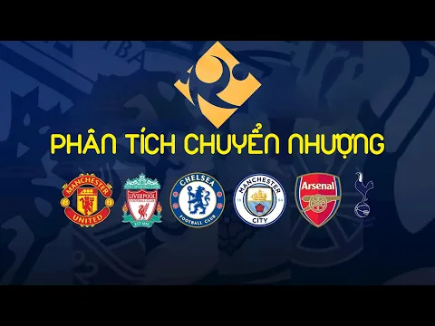 PHN TCH CHUYN NHNG MAN UTD ARSENAL CHELSEA LIVERPOOL CITY SPURS GH KHNG TA