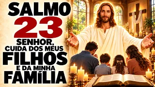 SALMO 23 ORAÇÃO PELA FAMILIA E PELOS FILHOS