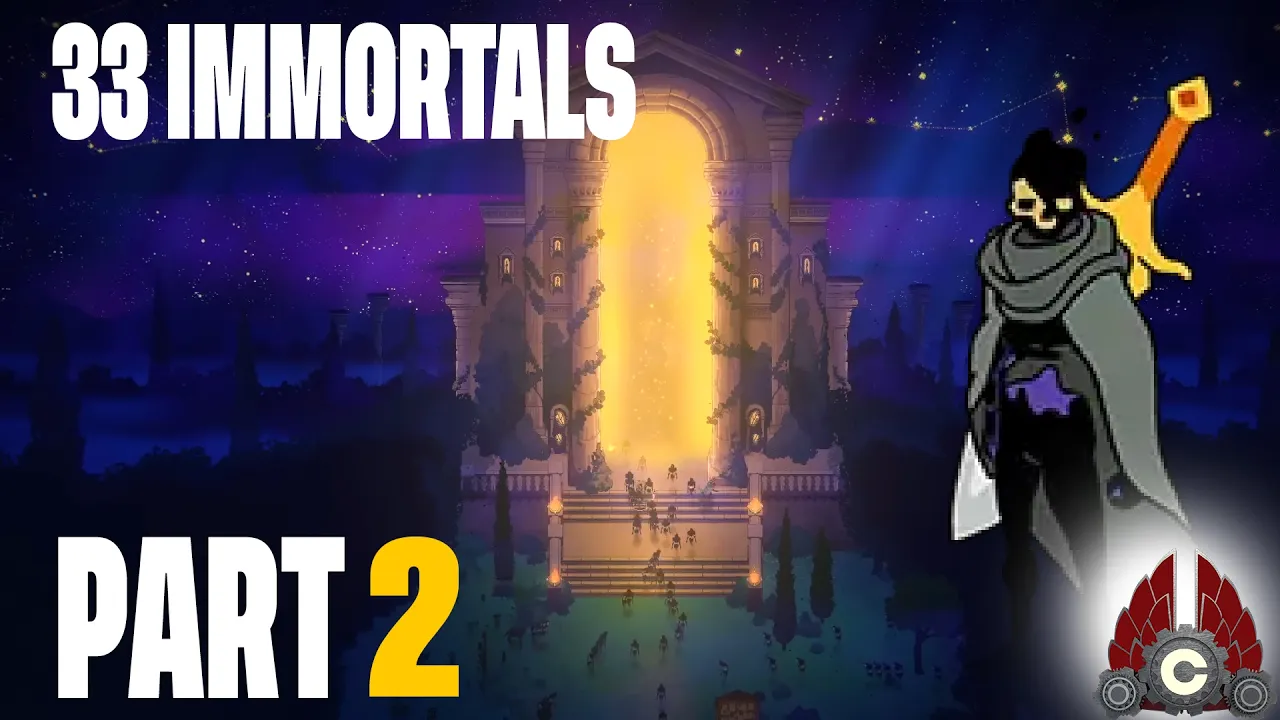 33 Immortals | Sponsored By Thunder Lotus | Part 2