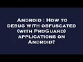 Android How to debug with obfuscated with ProGuard applications on Android